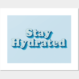 Stay Hydrated Posters and Art